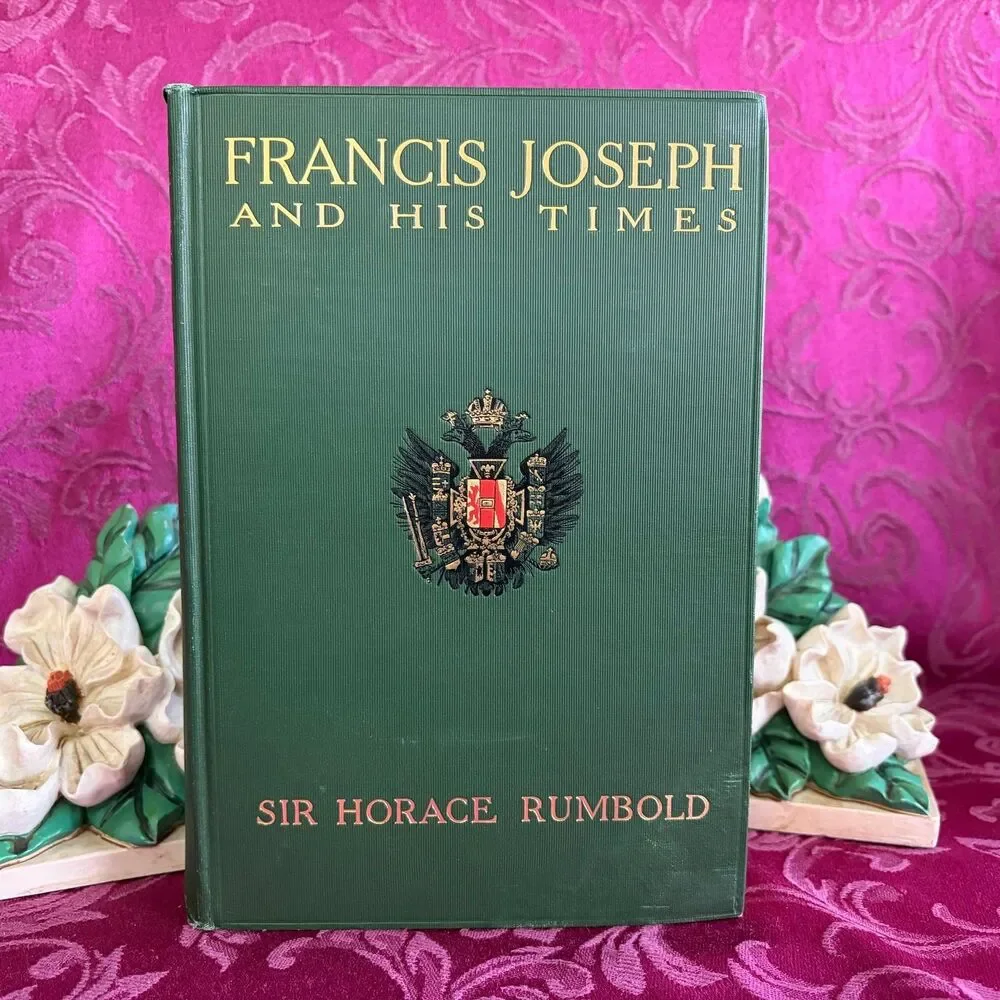 1909 Francis Joseph and His Times by Sir Horace Rumbold, Scarce First Edition